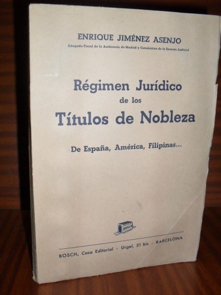RGIMEN JURDICO DE LOS TTULOS DE LA NOBLEZA de Espaa, Amrica, Filipinas... Prlogo de Jaime Guasp